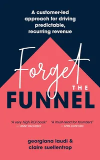 Forget the Funnel Book book cover