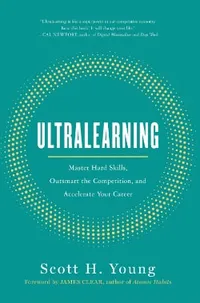 Ultralearning: Master Hard Skills, Outsmart the Competition, and Accelerate Your Career book cover
