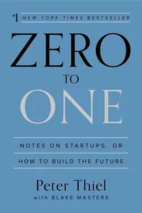 Zero to One: Notes on Startups, or How to Build the Future book cover
